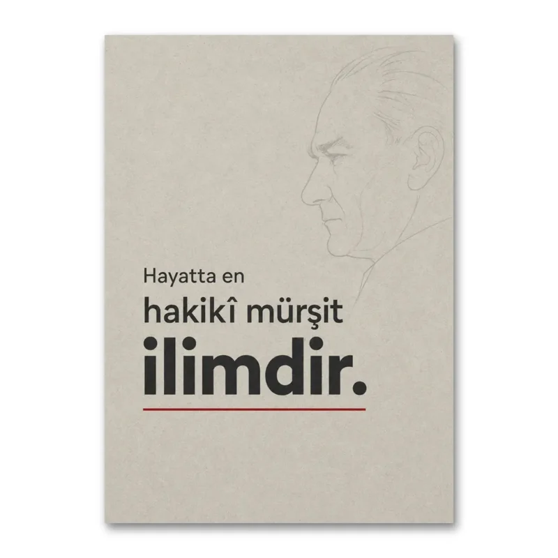 Hayatta En Hakikî Mürşit İlimdir Atatürk Kanvas Tablo