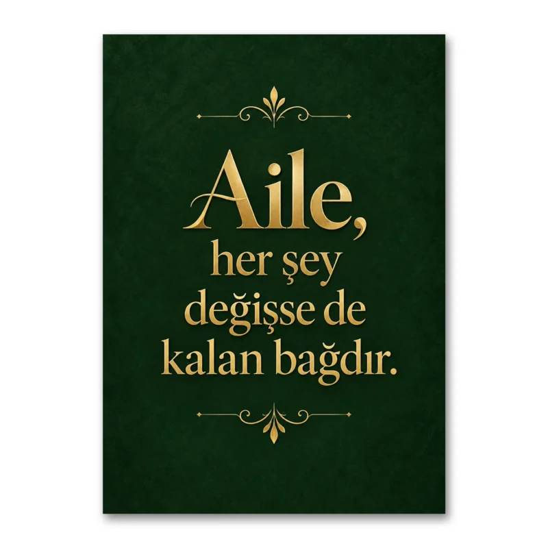 Aile Her Şey Değişse de Kalan Bağdır Kanvas Tablo