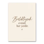 Birlikteysek Evimiz Her Yerdir Kanvas Tablo