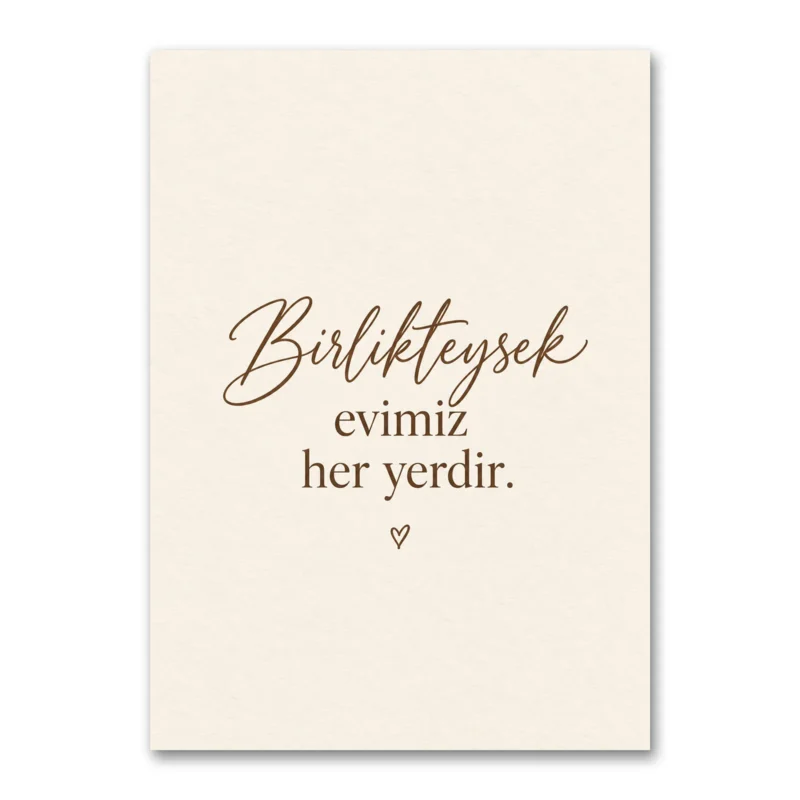 Birlikteysek Evimiz Her Yerdir Kanvas Tablo