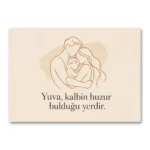 Yuva Kalbin Huzur Bulduğu Yerdir Kanvas Tablo