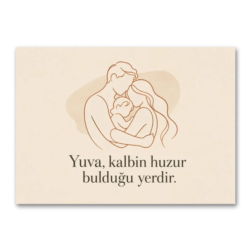 Yuva Kalbin Huzur Bulduğu Yerdir Kanvas Tablo