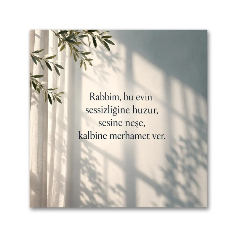 Bu Evin Sessizliğine Huzur – Ev Duası Kare Kanvas Tablo