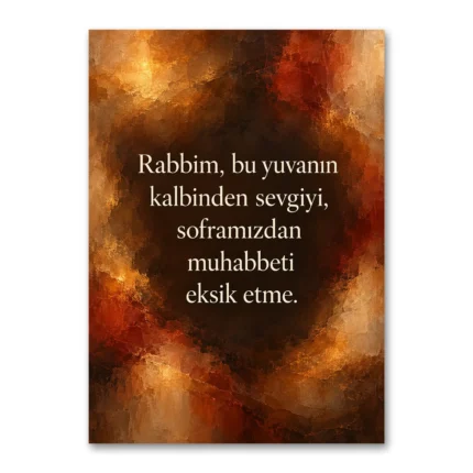Rabbim Bu Yuvanın Kalbinden Sevgiyi Eksik Etme – Ev Duası Kanvas Tablo
