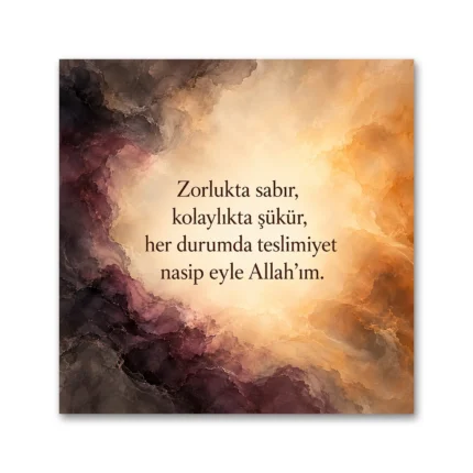 Zorlukta Sabır Kolaylıkta Şükür Duası Kare Kanvas Tablo